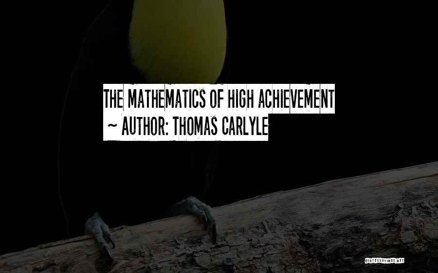 Thomas Carlyle Quotes: The Mathematics Of High Achievement