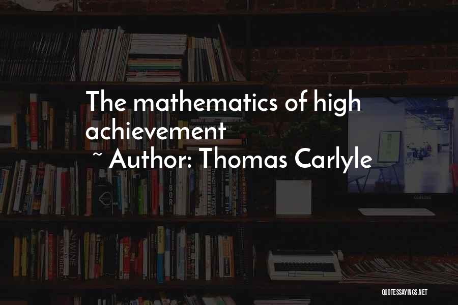 Thomas Carlyle Quotes: The Mathematics Of High Achievement