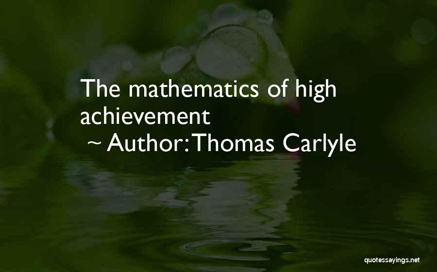 Thomas Carlyle Quotes: The Mathematics Of High Achievement