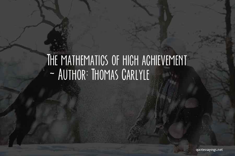 Thomas Carlyle Quotes: The Mathematics Of High Achievement