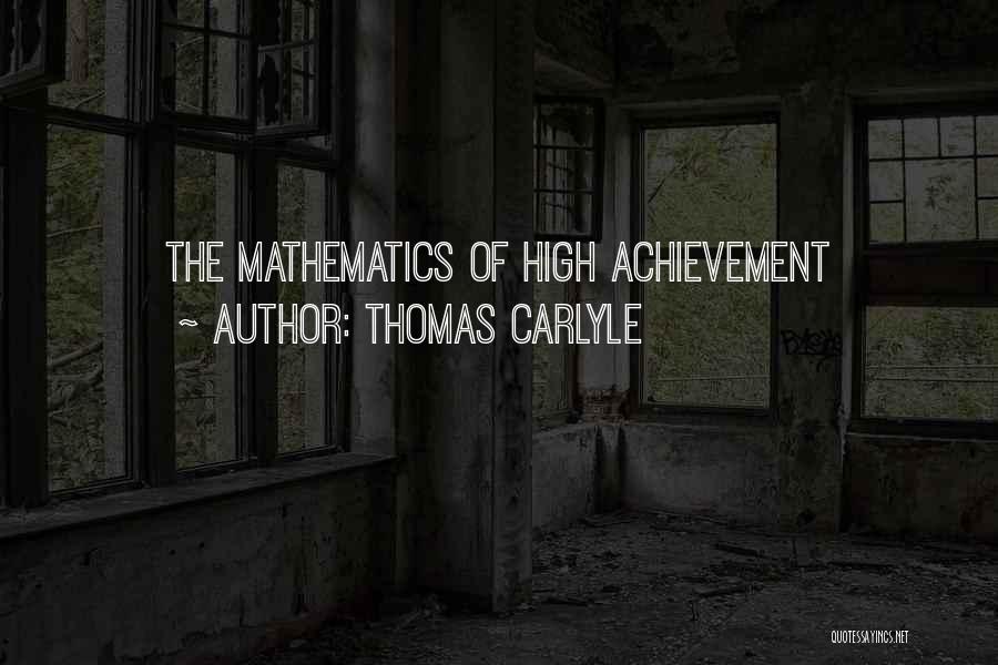 Thomas Carlyle Quotes: The Mathematics Of High Achievement