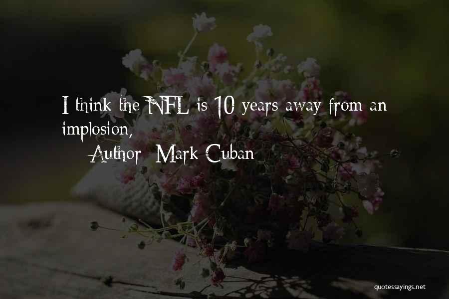 Mark Cuban Quotes: I Think The Nfl Is 10 Years Away From An Implosion,