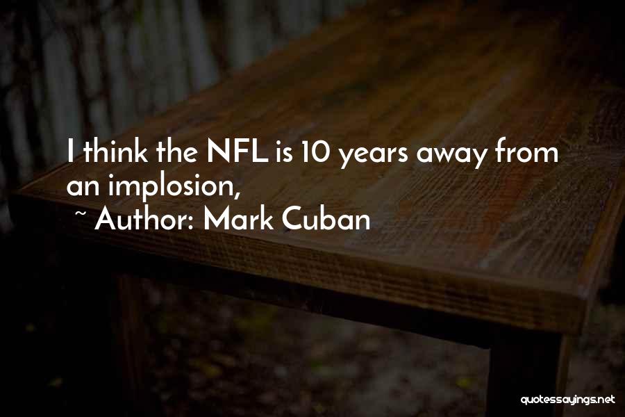 Mark Cuban Quotes: I Think The Nfl Is 10 Years Away From An Implosion,