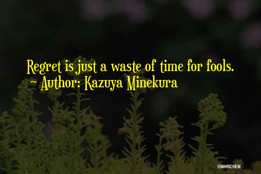 Kazuya Minekura Quotes: Regret Is Just A Waste Of Time For Fools.