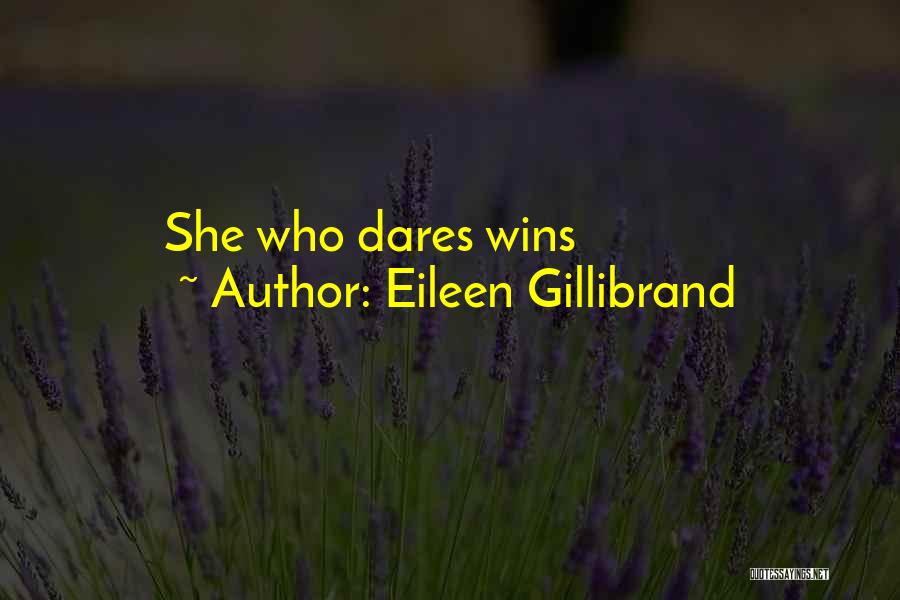 Eileen Gillibrand Quotes: She Who Dares Wins