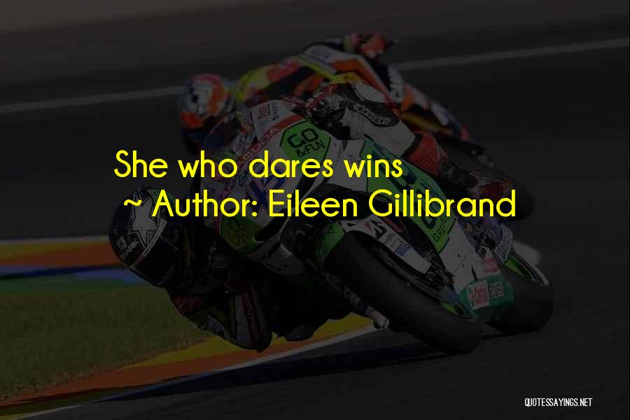 Eileen Gillibrand Quotes: She Who Dares Wins