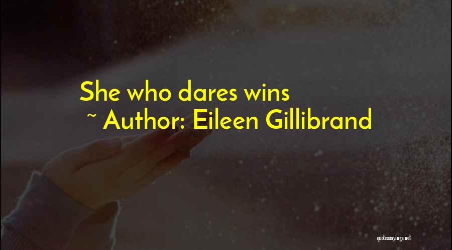 Eileen Gillibrand Quotes: She Who Dares Wins