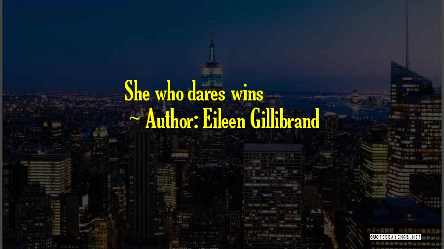 Eileen Gillibrand Quotes: She Who Dares Wins