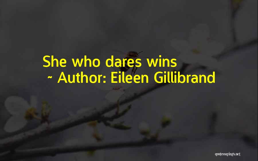 Eileen Gillibrand Quotes: She Who Dares Wins