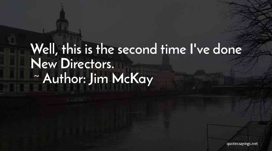 Jim McKay Quotes: Well, This Is The Second Time I've Done New Directors.