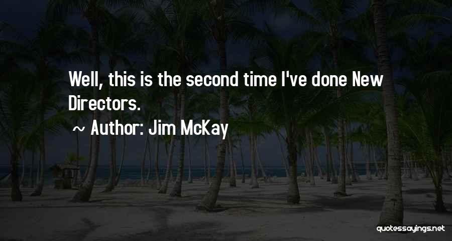 Jim McKay Quotes: Well, This Is The Second Time I've Done New Directors.