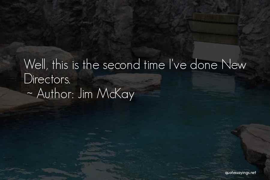 Jim McKay Quotes: Well, This Is The Second Time I've Done New Directors.