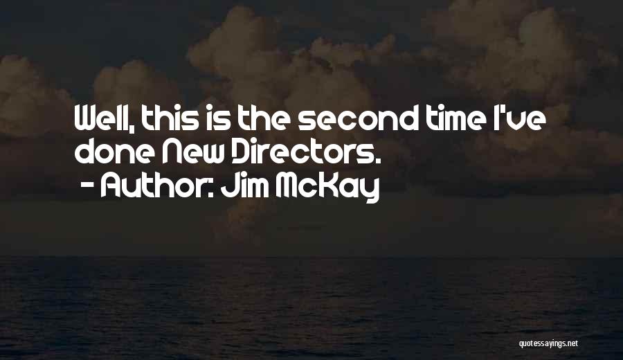 Jim McKay Quotes: Well, This Is The Second Time I've Done New Directors.