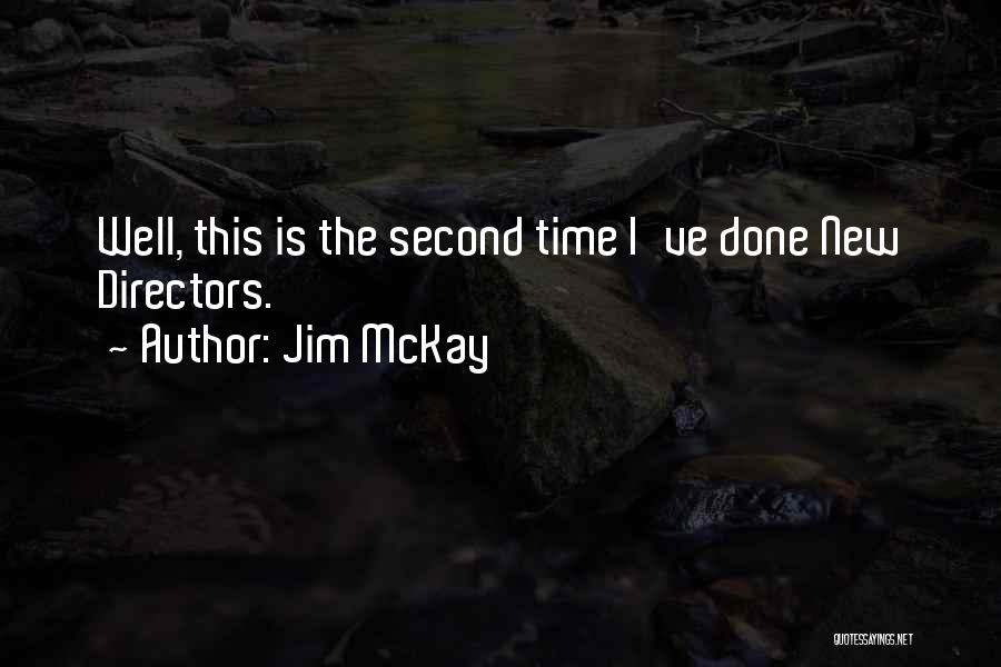 Jim McKay Quotes: Well, This Is The Second Time I've Done New Directors.