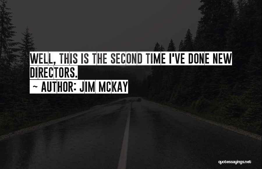 Jim McKay Quotes: Well, This Is The Second Time I've Done New Directors.