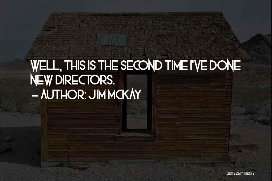 Jim McKay Quotes: Well, This Is The Second Time I've Done New Directors.