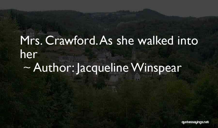 Jacqueline Winspear Quotes: Mrs. Crawford. As She Walked Into Her