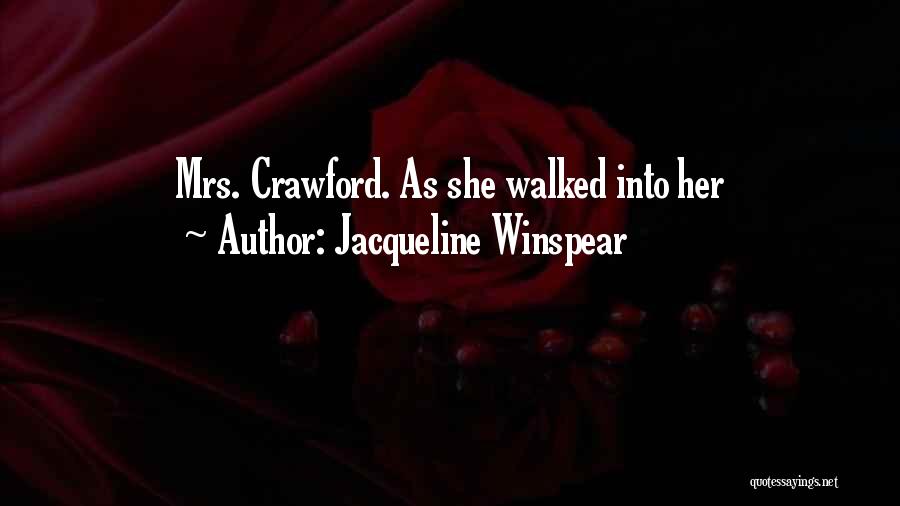 Jacqueline Winspear Quotes: Mrs. Crawford. As She Walked Into Her