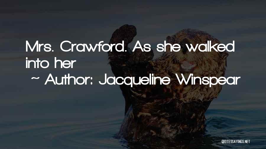 Jacqueline Winspear Quotes: Mrs. Crawford. As She Walked Into Her