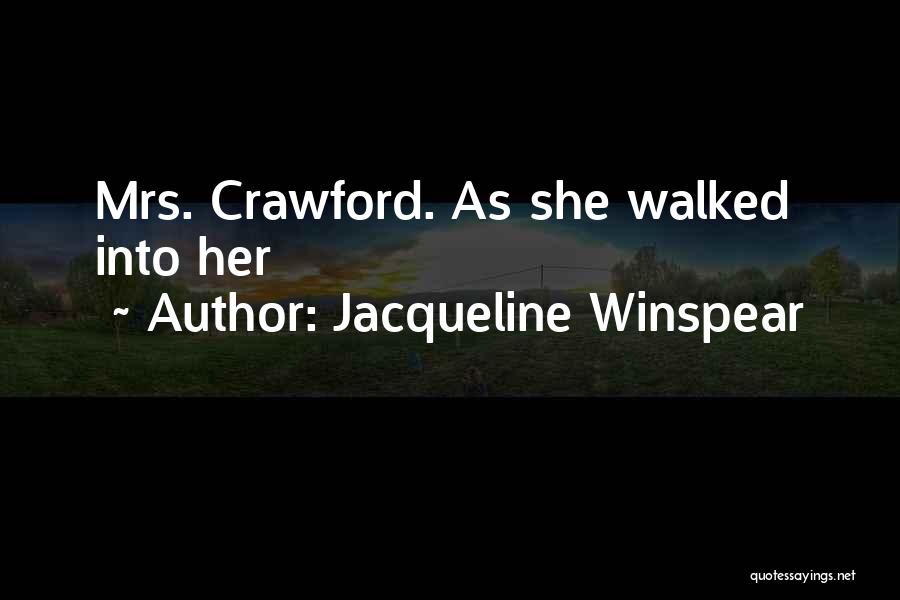 Jacqueline Winspear Quotes: Mrs. Crawford. As She Walked Into Her