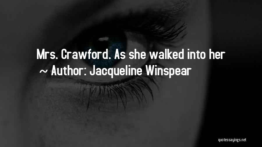 Jacqueline Winspear Quotes: Mrs. Crawford. As She Walked Into Her