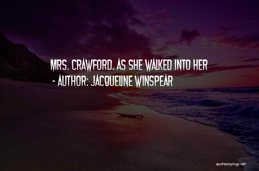 Jacqueline Winspear Quotes: Mrs. Crawford. As She Walked Into Her