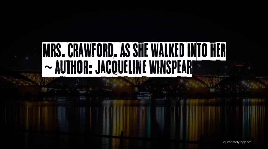 Jacqueline Winspear Quotes: Mrs. Crawford. As She Walked Into Her