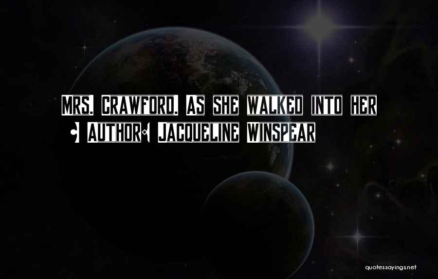 Jacqueline Winspear Quotes: Mrs. Crawford. As She Walked Into Her