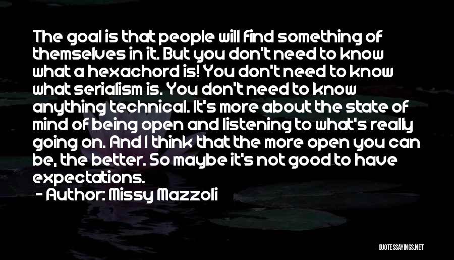 Missy Mazzoli Quotes: The Goal Is That People Will Find Something Of Themselves In It. But You Don't Need To Know What A
