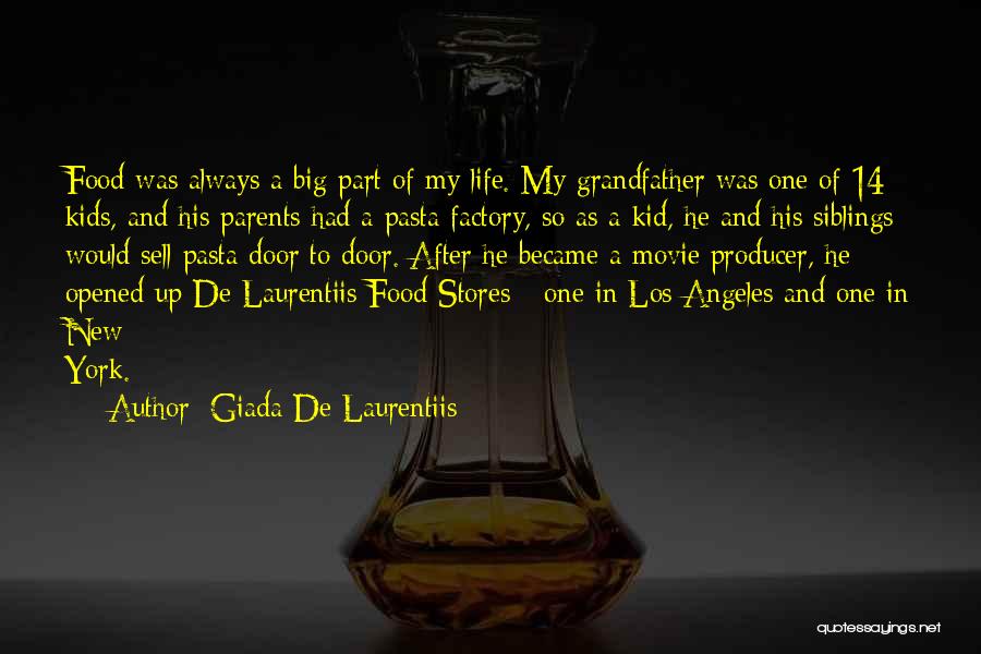 Giada De Laurentiis Quotes: Food Was Always A Big Part Of My Life. My Grandfather Was One Of 14 Kids, And His Parents Had