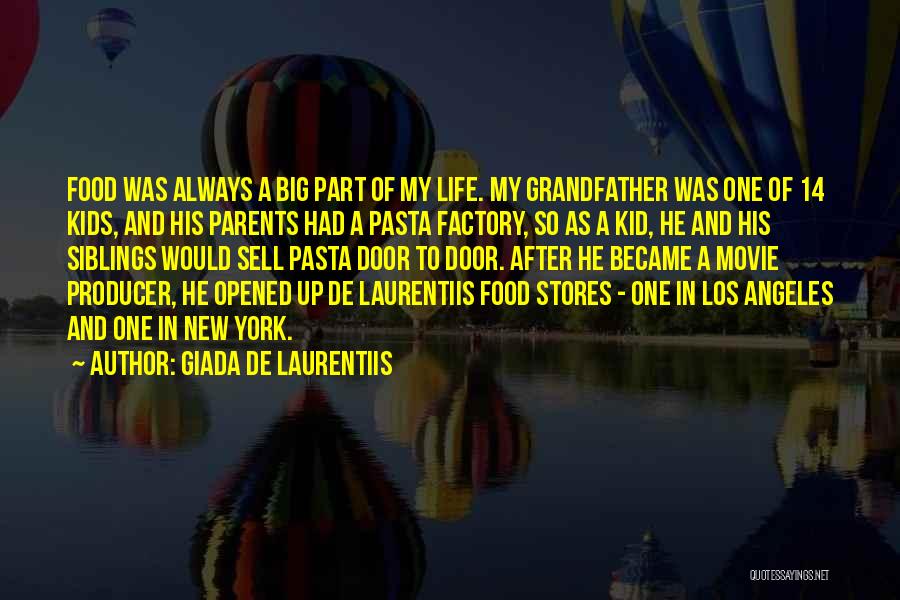 Giada De Laurentiis Quotes: Food Was Always A Big Part Of My Life. My Grandfather Was One Of 14 Kids, And His Parents Had