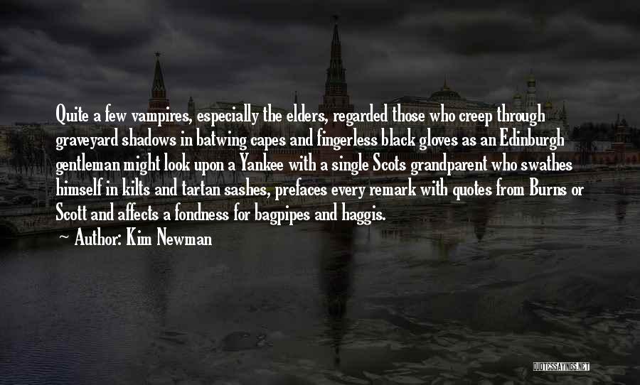 Kim Newman Quotes: Quite A Few Vampires, Especially The Elders, Regarded Those Who Creep Through Graveyard Shadows In Batwing Capes And Fingerless Black