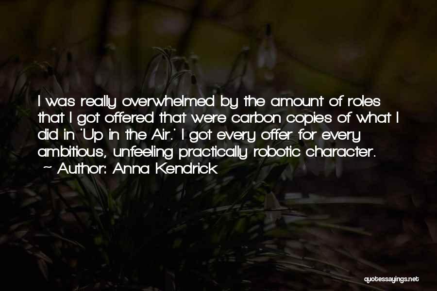 Anna Kendrick Quotes: I Was Really Overwhelmed By The Amount Of Roles That I Got Offered That Were Carbon Copies Of What I