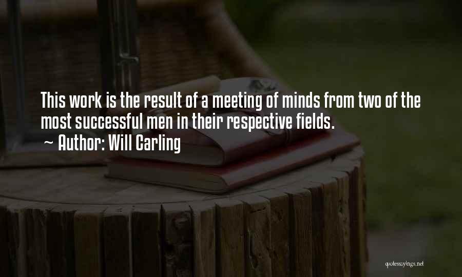 Will Carling Quotes: This Work Is The Result Of A Meeting Of Minds From Two Of The Most Successful Men In Their Respective