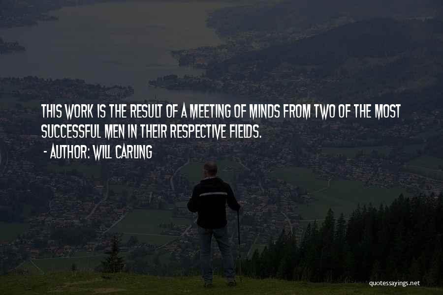 Will Carling Quotes: This Work Is The Result Of A Meeting Of Minds From Two Of The Most Successful Men In Their Respective