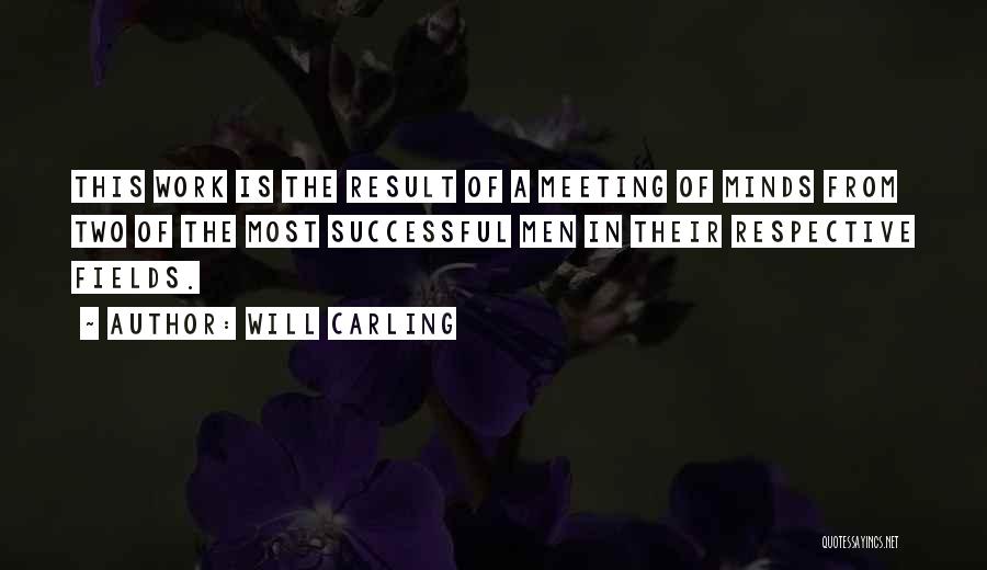 Will Carling Quotes: This Work Is The Result Of A Meeting Of Minds From Two Of The Most Successful Men In Their Respective