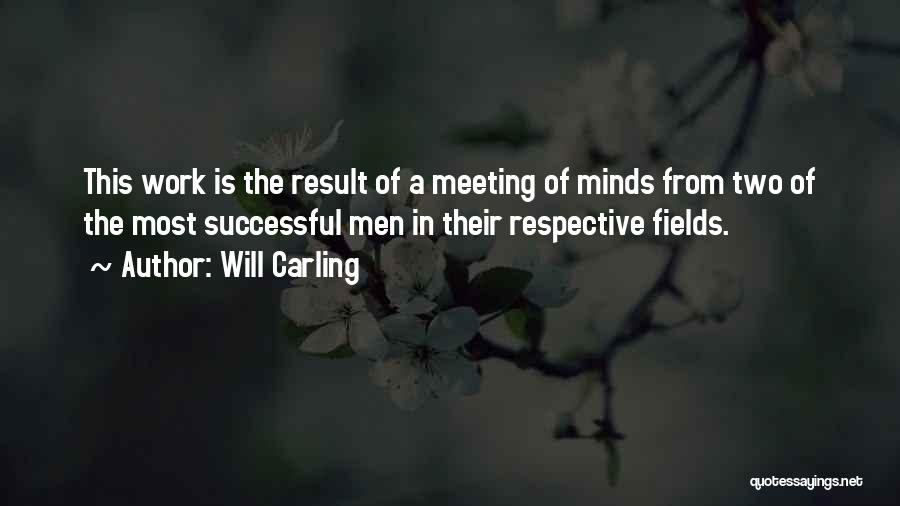 Will Carling Quotes: This Work Is The Result Of A Meeting Of Minds From Two Of The Most Successful Men In Their Respective