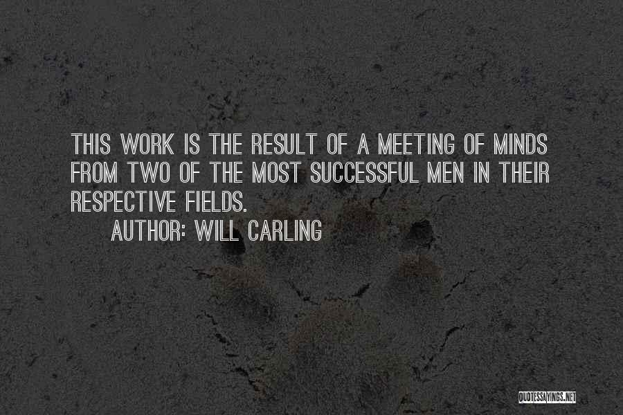 Will Carling Quotes: This Work Is The Result Of A Meeting Of Minds From Two Of The Most Successful Men In Their Respective