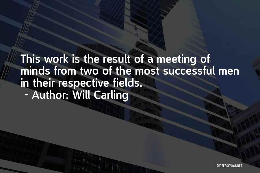 Will Carling Quotes: This Work Is The Result Of A Meeting Of Minds From Two Of The Most Successful Men In Their Respective