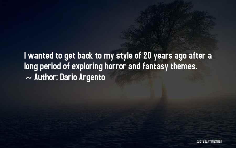 Dario Argento Quotes: I Wanted To Get Back To My Style Of 20 Years Ago After A Long Period Of Exploring Horror And