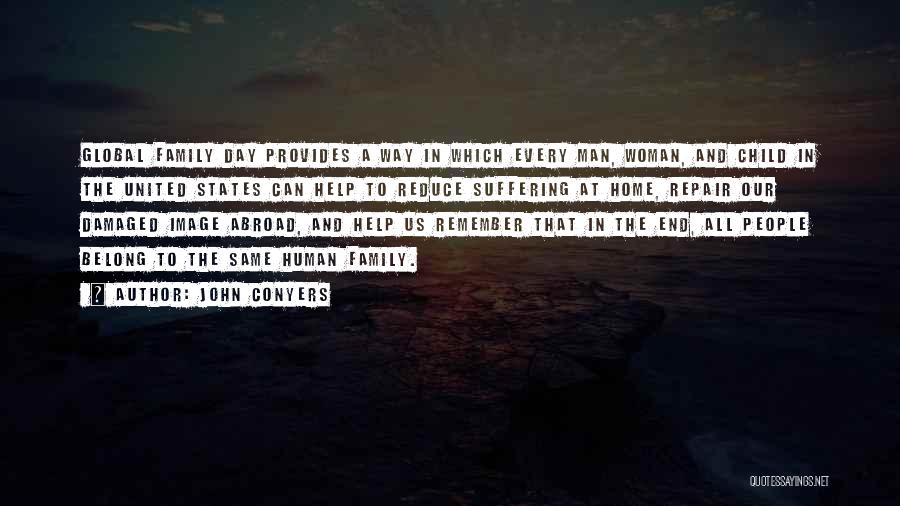 John Conyers Quotes: Global Family Day Provides A Way In Which Every Man, Woman, And Child In The United States Can Help To