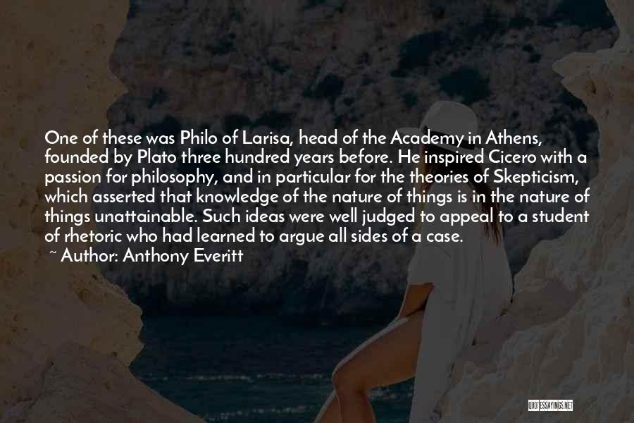 Anthony Everitt Quotes: One Of These Was Philo Of Larisa, Head Of The Academy In Athens, Founded By Plato Three Hundred Years Before.