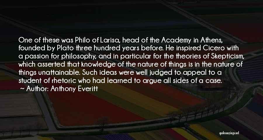 Anthony Everitt Quotes: One Of These Was Philo Of Larisa, Head Of The Academy In Athens, Founded By Plato Three Hundred Years Before.