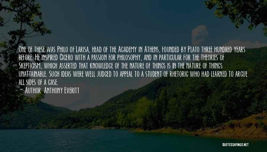 Anthony Everitt Quotes: One Of These Was Philo Of Larisa, Head Of The Academy In Athens, Founded By Plato Three Hundred Years Before.