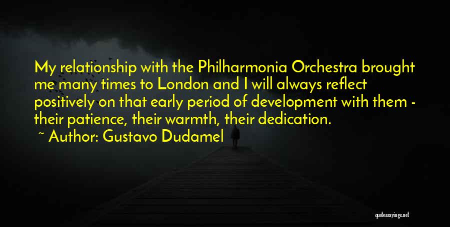 Gustavo Dudamel Quotes: My Relationship With The Philharmonia Orchestra Brought Me Many Times To London And I Will Always Reflect Positively On That
