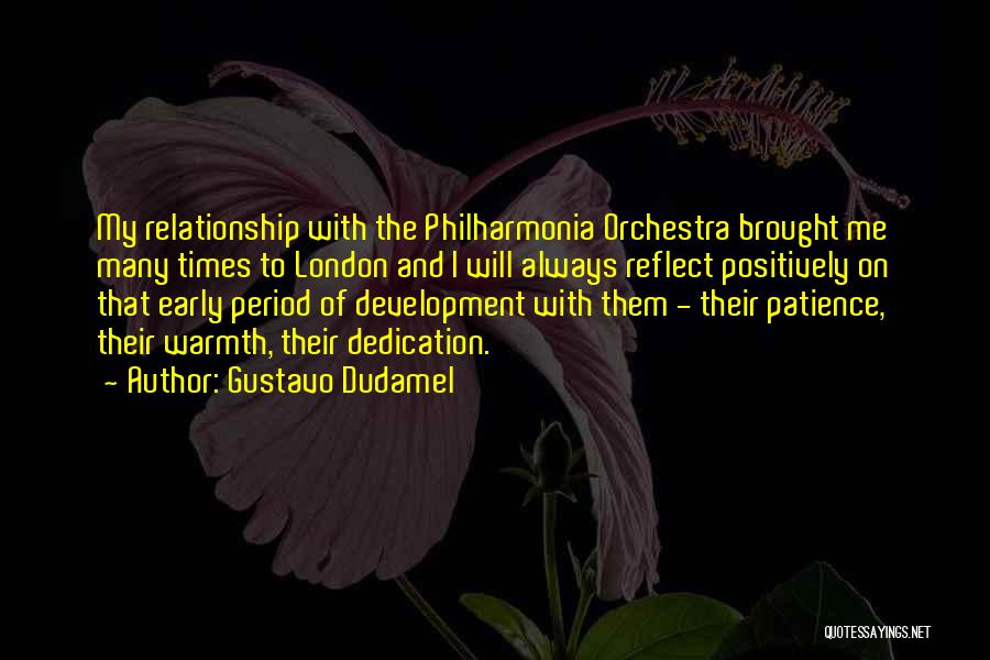 Gustavo Dudamel Quotes: My Relationship With The Philharmonia Orchestra Brought Me Many Times To London And I Will Always Reflect Positively On That
