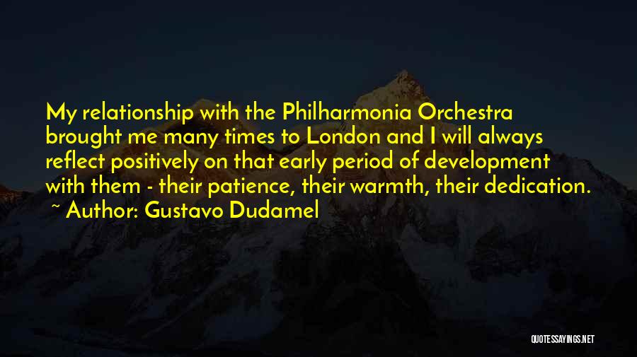Gustavo Dudamel Quotes: My Relationship With The Philharmonia Orchestra Brought Me Many Times To London And I Will Always Reflect Positively On That
