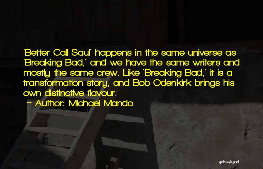 Michael Mando Quotes: 'better Call Saul' Happens In The Same Universe As 'breaking Bad,' And We Have The Same Writers And Mostly The