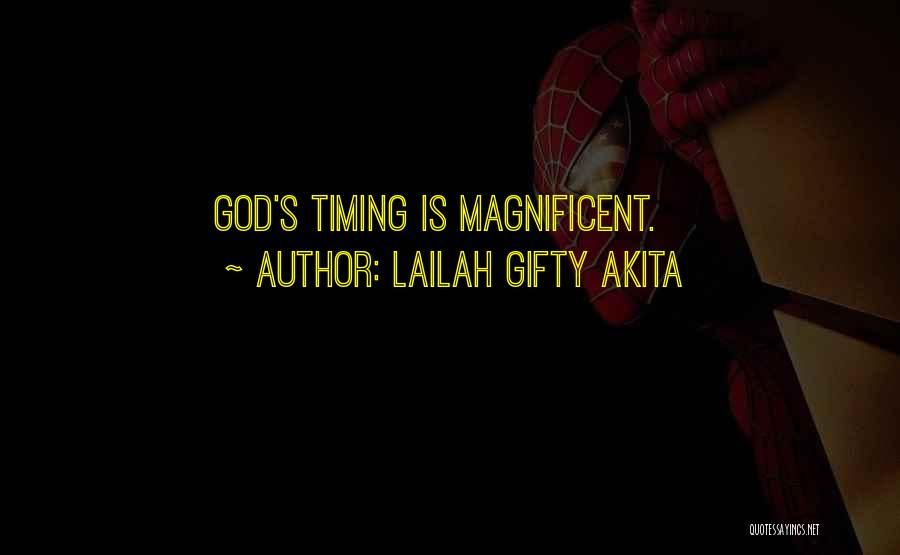 Lailah Gifty Akita Quotes: God's Timing Is Magnificent.