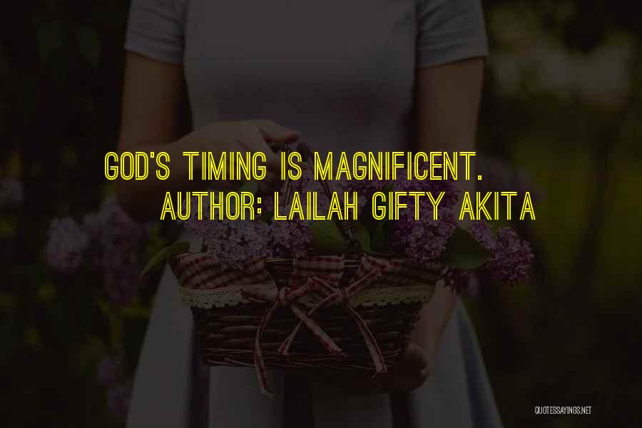 Lailah Gifty Akita Quotes: God's Timing Is Magnificent.